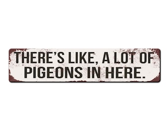 Funny Pigeon Lofts Sign - Theres like a lot of pigeons in here - Outdoor Safe Pigeon Sign - Pigeon Keeper Gift - Pigeoneer - Pigeon fancier