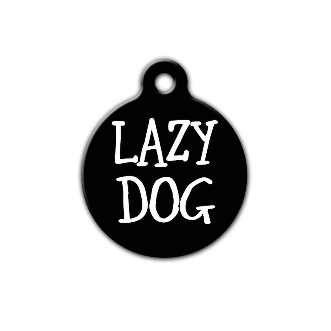 Funny Pet Tag dog Id lazy Dog personalized Pet Tag dog Tag For Dogs pet funny-pet-tag-dog-id-lazy-dog-personalized-pet-tag-dog-tag-for-dogs-pet
