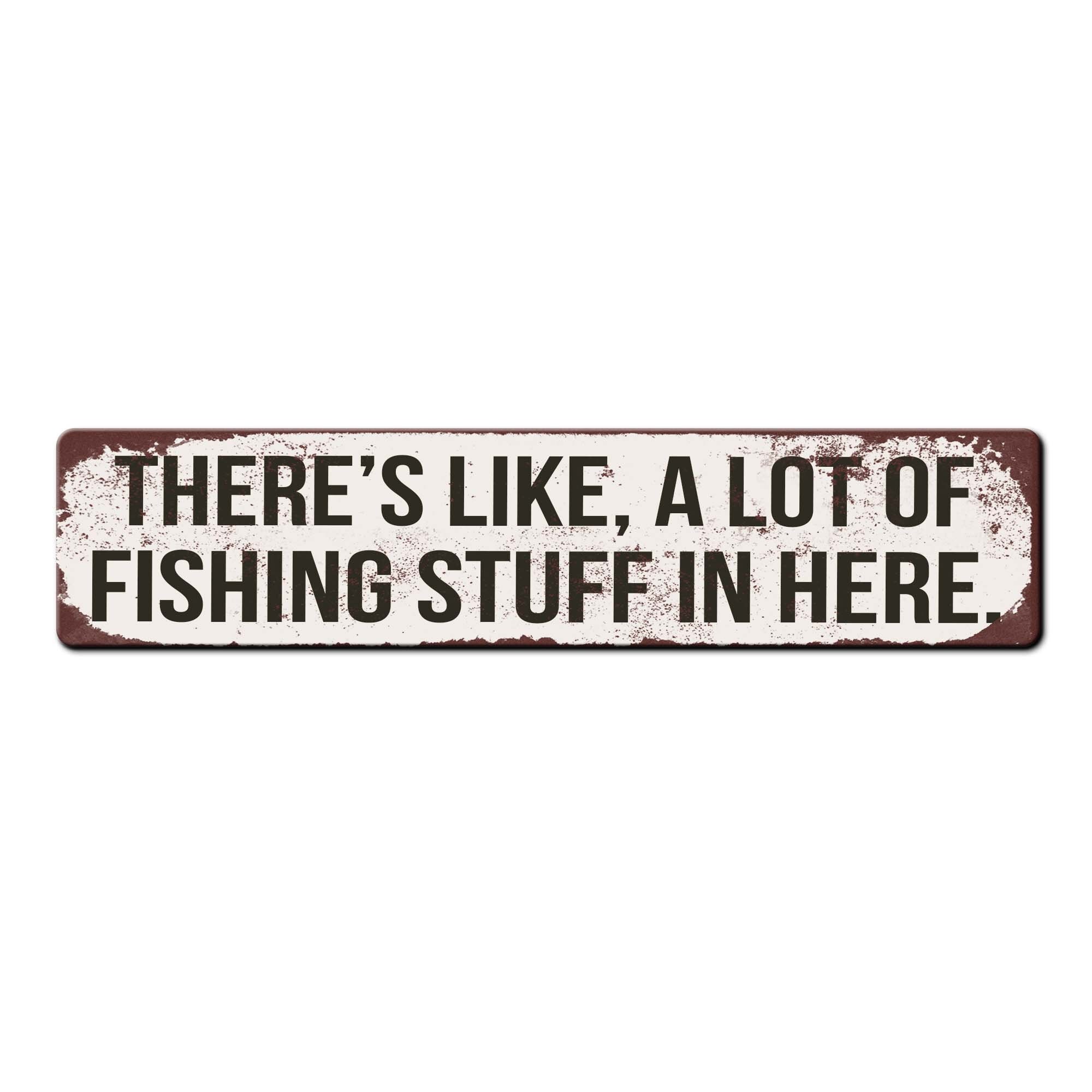 Humorous Fish Shop Signs Funny Fishing Room Sign - There's Like A Lot of Fishing Stuff in Here ...