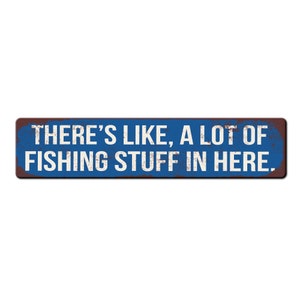 Funny Fishing Room Sign - There's Like A lot of Fishing Stuff in Here - Fishing Enthusiast Gift - Funny Fishing Lover Gift - Man Cave Décor