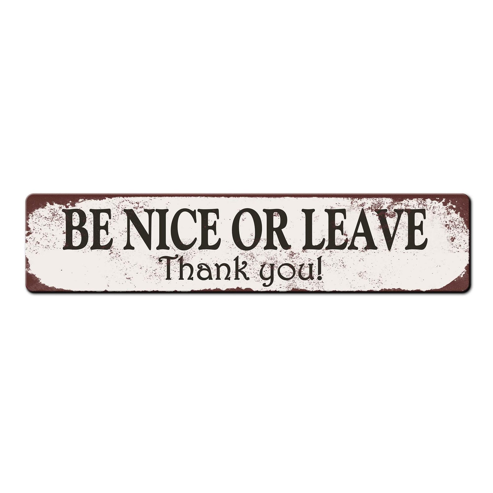 Be Nice or Leave Sign - Warning Sign - Management Sign - Be Kind Sign ...
