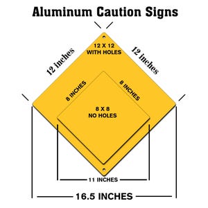 May include: Two yellow diamond-shaped aluminum caution signs. The larger sign is 12 inches by 12 inches with holes and the smaller sign is 8 inches by 8 inches with no holes. Both signs have black text.