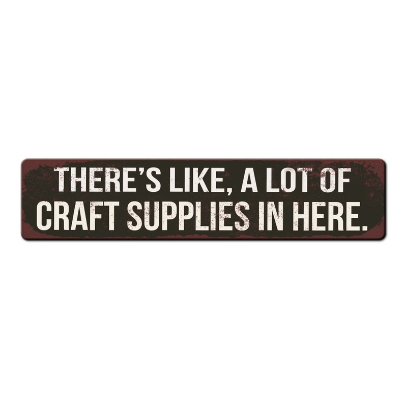 Funny Craft Room Sign Theres like a lot of craft supplies in here She Shed Sign Funny Crafter Gift Crafting Décor Crafting Room image 2