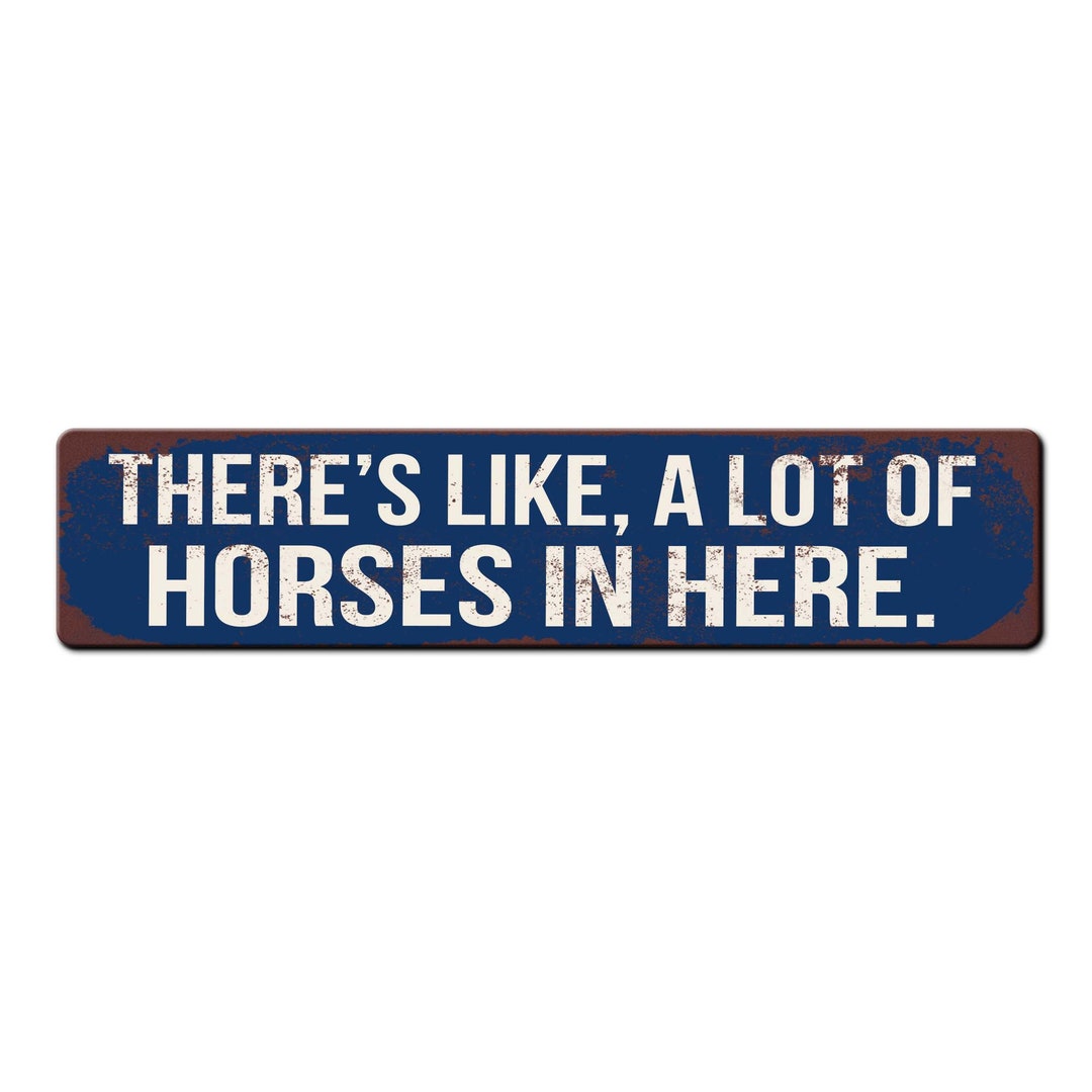 Horse Sign - Theres Like a Lot of Horses in Here - Funny Equestrian ...