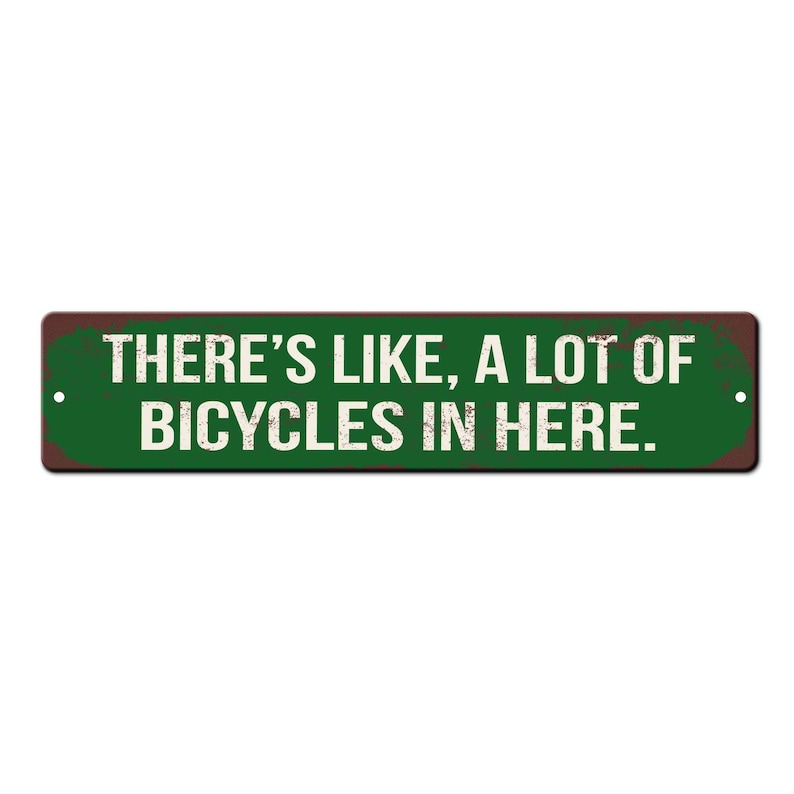 Funny Bicycle Sign - Theres Like a Lot of Bicycles in Here Aluminum ...