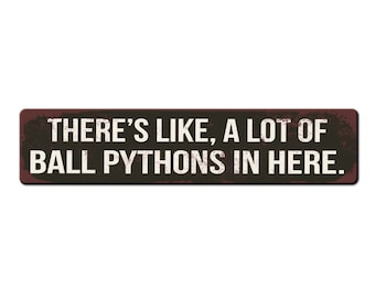 Funny Ball Python Keeper Reptile Room Sign - There's like a lot of Ball Pythons in here - Snake Lover Gift - Snake Room Sign - Reptile Keep