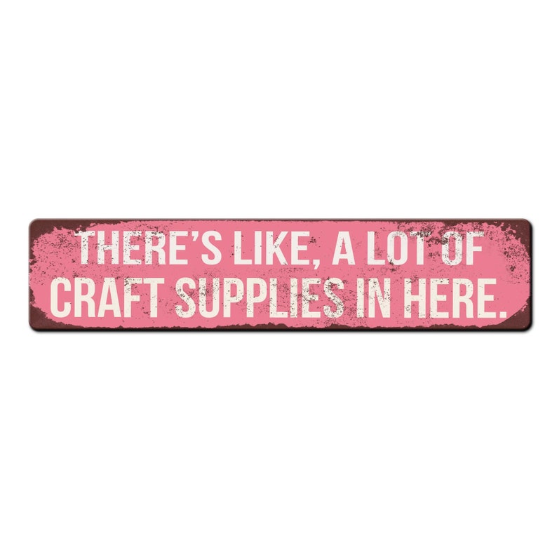 Funny Craft Room Sign Theres like a lot of craft supplies in here She Shed Sign Funny Crafter Gift Crafting Décor Crafting Room image 6