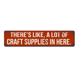 Funny Craft Room Sign Theres like a lot of craft supplies in here She Shed Sign Funny Crafter Gift Crafting Décor Crafting Room image 7