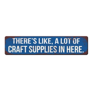 Funny Craft Room Sign Theres like a lot of craft supplies in here She Shed Sign Funny Crafter Gift Crafting Décor Crafting Room image 3
