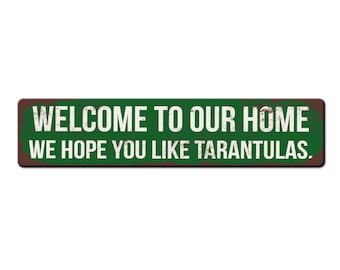 Funny Tarantula House Welcome Sign - Welcome to our home we hope you like tarantulas - Spider Lover Gift - Spider Room Sign - Spider Keeper