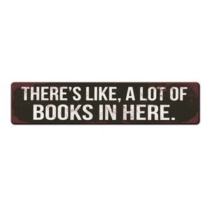 Funny Library Sign - There&#39;s like a lot of books in here - Home Library Décor - Book Lover Gift - Kids Reading Area - Library Gift