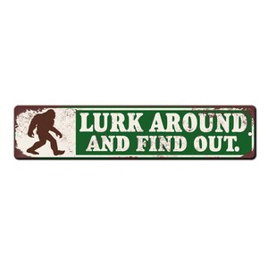 Lurk Around and Find out Funny Cryptid Sign - Sasquatch Sign - Funny Bigfoot Decor - Squatch Lover gift - Cryptid Signs - Spooky Folklore