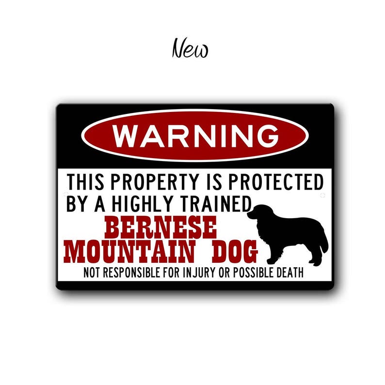 May include: Black and red warning sign with white text that reads "WARNING THIS PROPERTY IS PROTECTED BY A HIGHLY TRAINED BERNESE MOUNTAIN DOG NOT RESPONSIBLE FOR INJURY OR POSSIBLE DEATH". A black silhouette of a Bernese Mountain Dog is in the center of the sign.