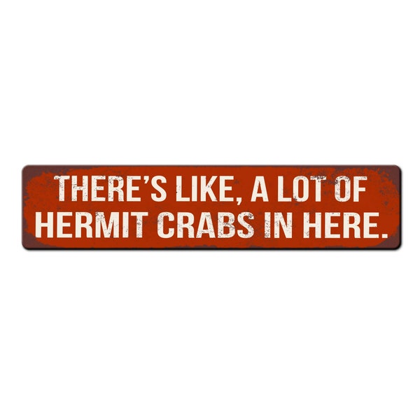 Funny Hermit Crab Sign - There's like a lot of Hermit Crabs in here - Hermit Crab Lover Gift - Hermit Crab Room Sign - Crab Sign