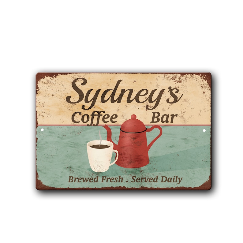 May include: A vintage-style metal sign with a distressed, rusty look. It reads "Sydney's Coffee Bar" with a red coffee pot and a white coffee cup with steam coming from it. The sign also says "Brewed Fresh. Served Daily."