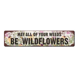 Cute Gardening Sign - May all of your weeds be wildflowers - Potting Shed Décor - Gardener Gift - Plant Parent - Greenhouse Sign