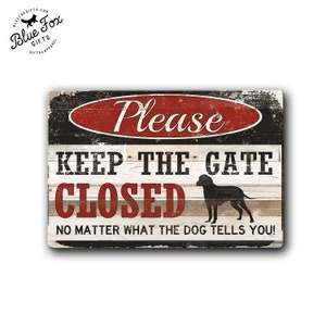 Keep Gate Close Metal Sign for Dogs - Yard Fence Warning sign - Funny Dog Gate Sign - Funny Dog Sign - 12 x 8 Aluminum Dog Owner Gifts