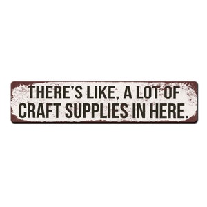 Funny Craft Room Sign Theres like a lot of craft supplies in here She Shed Sign Funny Crafter Gift Crafting Décor Crafting Room image 8