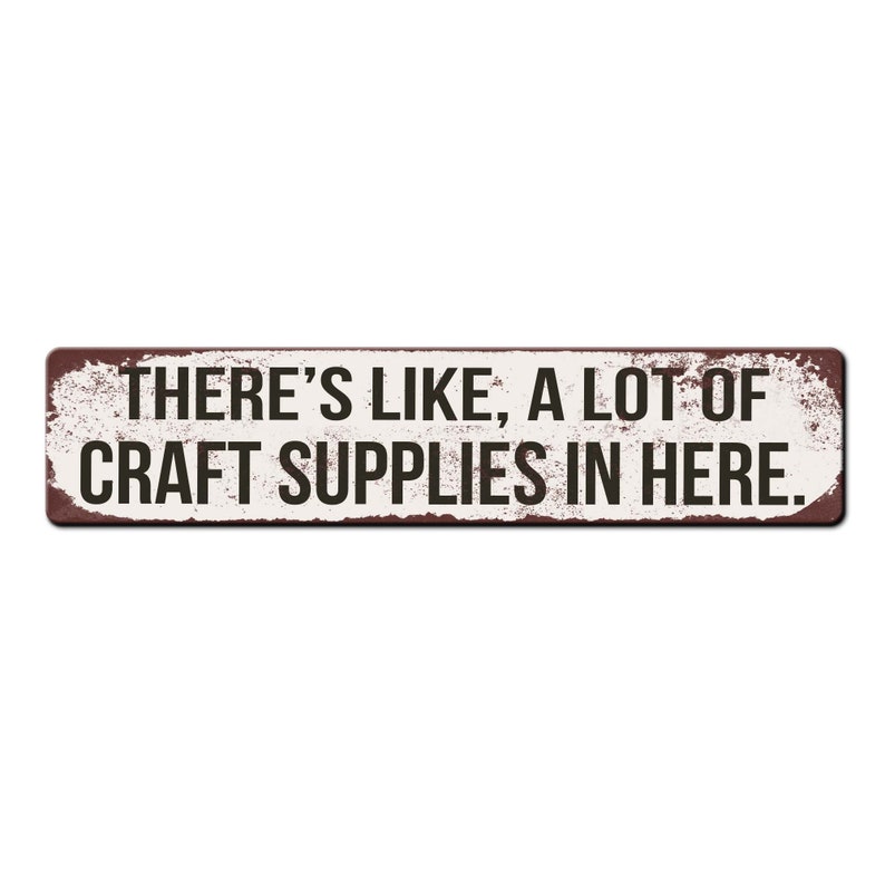 Funny Craft Room Sign Theres like a lot of craft supplies in here She Shed Sign Funny Crafter Gift Crafting Décor Crafting Room image 8