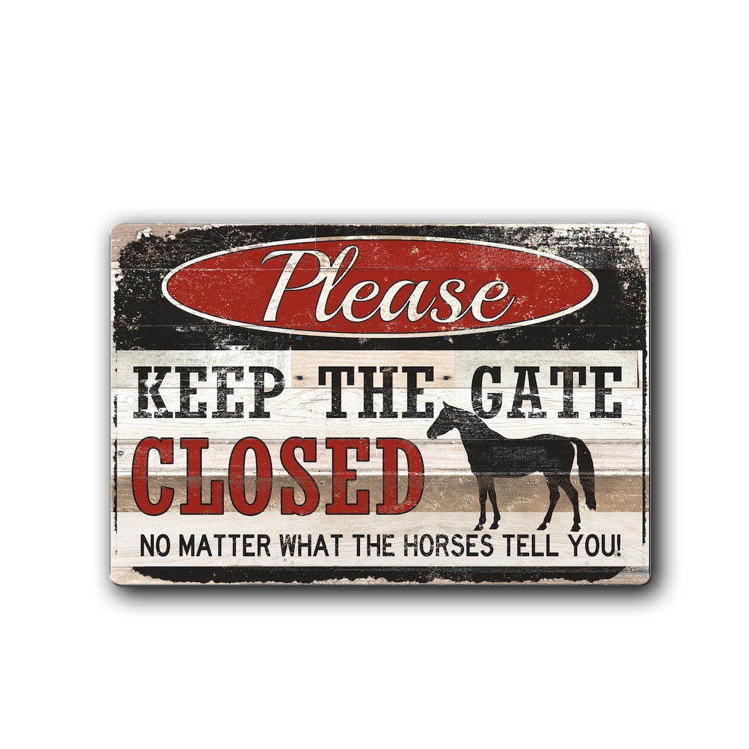 Horse Sign, Keep Gate Closed Metal Sign for Horses. Barn Fence Warning