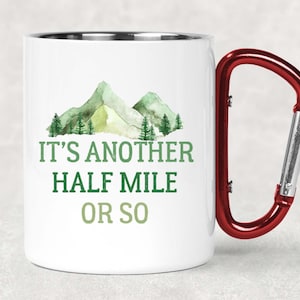 Hiking mug Its another half mile or so Trail hiker Carabiner camp mug Backpacker Gift Mountain Climber Mug image 1