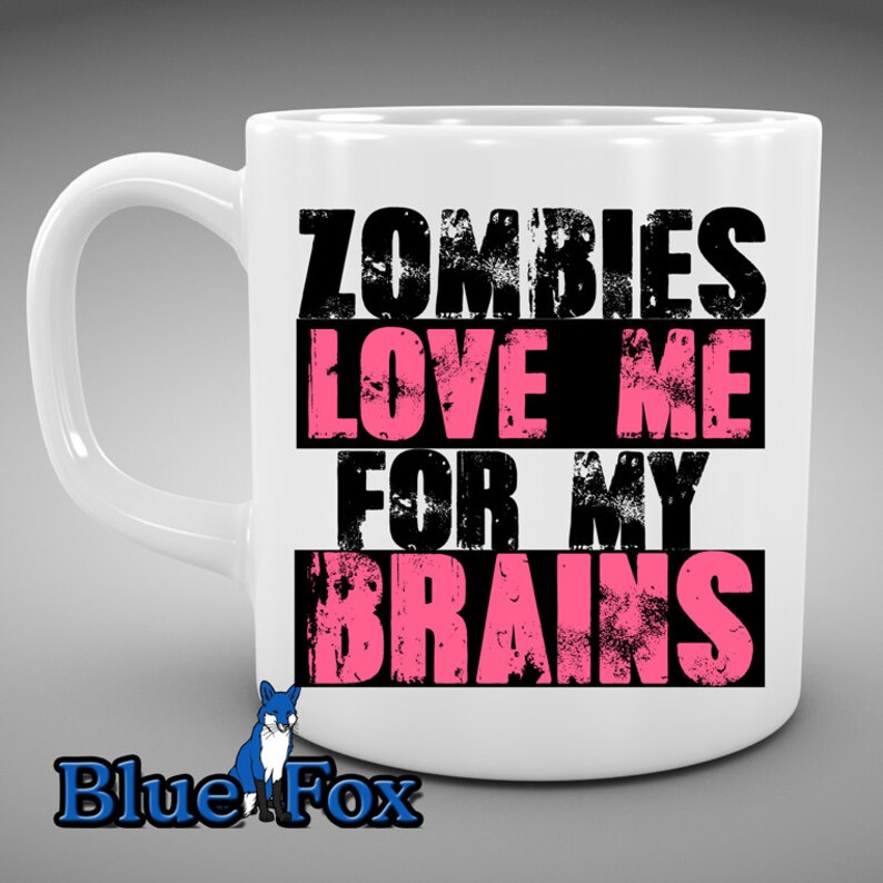 Zombie Coffee MugZombies love me for my brainsFunny image 0