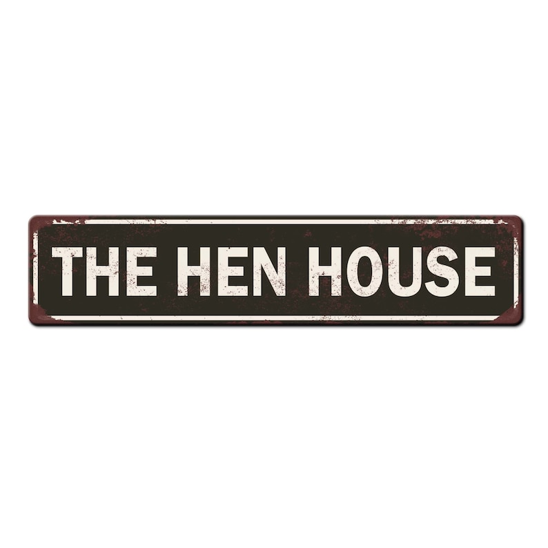 May include: A rustic metal sign with a black background and white text that reads "THE HEN HOUSE".
