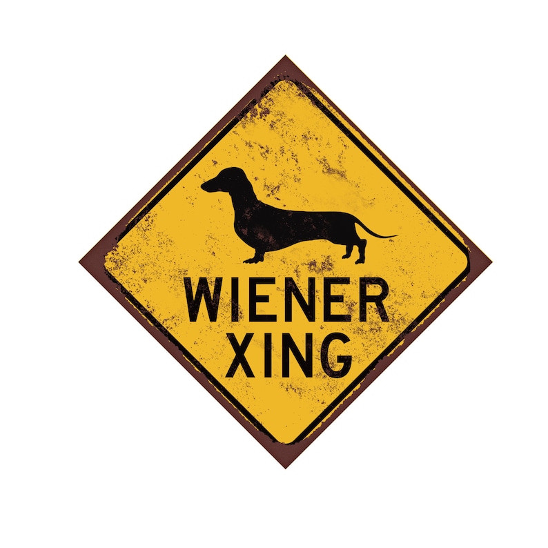 May include: A yellow and brown diamond-shaped sign with a black silhouette of a dachshund and the text "WIENER XING" in black.