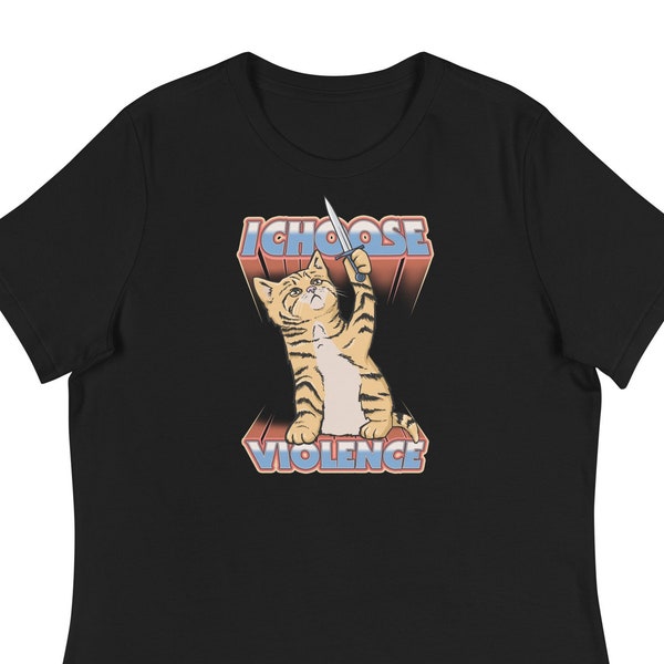 I choose Violence Cat - women's T-Shirt, Trending Shirts, Funny Cat T-shirt, Cat Lover Gift, Cat mom Shirt, vintage cat shirt, Meme Shirt