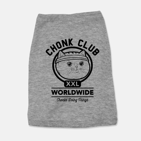 CHONK CLUB  Pet Tank Top, Chonk Pet Tee Shirt for Pets,  Gift For Pet Owner, Cat Mom, Cat Dad, Dog Mom, Dog Dad, Pet Shirt, Chonky Cat