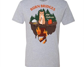 Burn Bridges Not Calories Cat - Men's T-Shirt, Funny Cat T-shirt, Cat Lover Gift, hot dog shirt, cat Meme Shirt, Cat Dad Shirt, Chonk