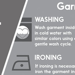 May include: A gray and white infographic with the text "Garment Care Info" and "Garment Care". The infographic provides instructions for washing, ironing, and drying garments. It also lists "No-Nos" such as avoiding bleach and dry cleaning.