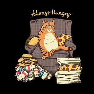 May include: An orange tabby cat sitting on a plaid armchair with the text "Always Hungry" above it. The cat is holding a slice of pizza in one paw and a taco in the other. There is a pile of fast food wrappers and containers on the floor below the chair, including a pizza box with a pizza inside.