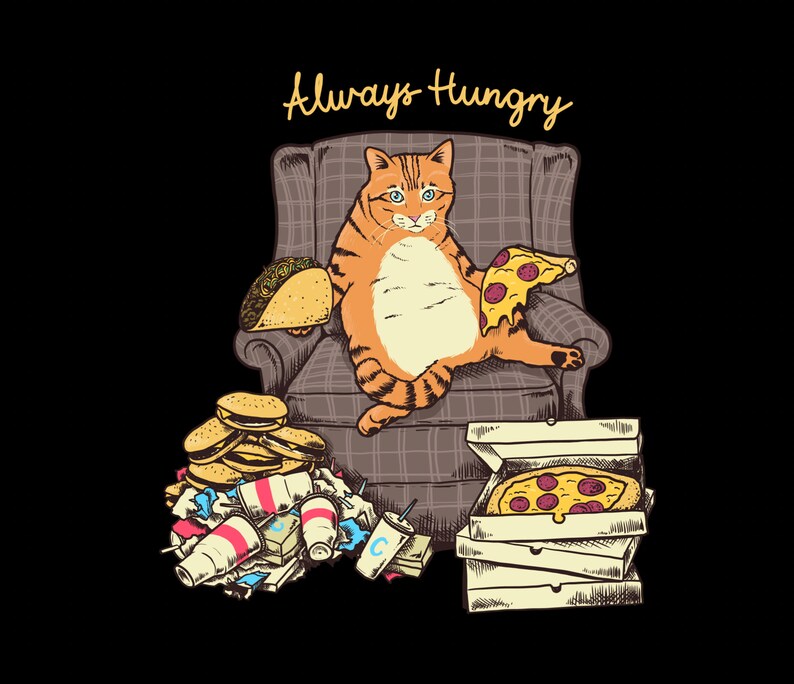 May include: An orange tabby cat sitting on a plaid armchair with the text "Always Hungry" above it. The cat is holding a slice of pizza in one paw and a taco in the other. There is a pile of fast food wrappers and containers on the floor below the chair, including a pizza box with a pizza inside.