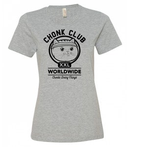 CHONK CLUB - WOMEN&#39;S T-Shirt, Trending Shirts, Funny Cat T-shirt I Cat Lover Gift I Cat Dad Shirt I Chonk Meme I Chonky Cat  l Chonk Chart