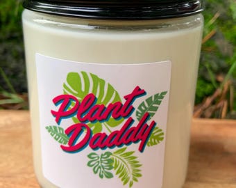 Plant Daddy . Plant Love. Coconut Soy Candle .