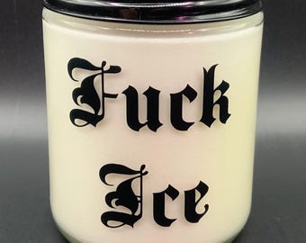 F*ck ICE . FDJT . Free Whistle with every purchase . Protect Your Neighbors . Uphold the Constitution . 45 Hour Candle .