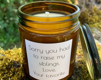 Sorry You Had To Raise My Siblings . Father's Day Gift .  Mother's Day Gift . Pure Soy Candle .  Amber Jar Candle .  Custom Candles .