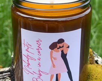 Dirty Dancing Quote Candle . Nobody Puts Baby in a Corner . Coconut Wax Candle .