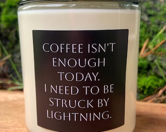 Coffee is not enough today. Coconut Soy Candle .