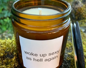 Woke Up Sexy As Hell Again . Coconut Wax Candle . Amber Jar .  Custom Candles . Pop Culture Candles .