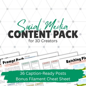 May include: A digital content pack for 3D creators featuring a Social Media Content Pack title, a Batching Plan document, and a green banner stating 36 Caption-Ready Posts and a Bonus Filament Cheat Sheet, all set against a white geometric background.