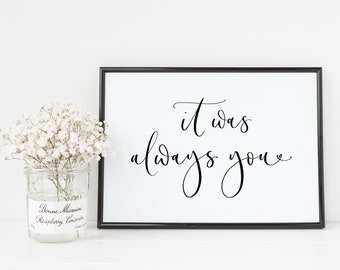 It Was Always You Unframed Print, Originally Hand Lettered Modern Calligraphy Print