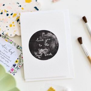I Love You To The Moon And Back, Valentine's Day Card, Anniversary Card, Originally Hand Lettered Modern Calligraphy Card, Ref: #I2