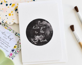 I Love You To The Moon And Back, Valentinstagskarte, Jubiläumskarte, Original Handbeschriftete Moderne Kalligraphie Karte, Ref: #I2