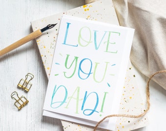 Love You Dad Card, Father’s Day Card, Originally Hand Lettered Card, Ref: #L8