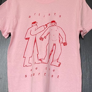 Artists are the smartist t-shirt in white or pink image 1