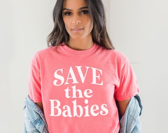 SAVE THE BABIES Shirt | Pro-Life Tee | Unisex T Shirt | Christian Conservative Gift