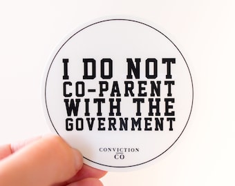 I Do NOT CO-PARENT with the Government | Freedom Sticker |  Mom Gift | Laptop Decals | Tumbler Water Bottle Sticker | Christian Patriot Gift