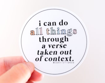 I Can Do All Things through a Verse taken out of Context | Vinyl Sticker | Bible Decals | Tumbler Water Bottle Sticker | Christian Gift
